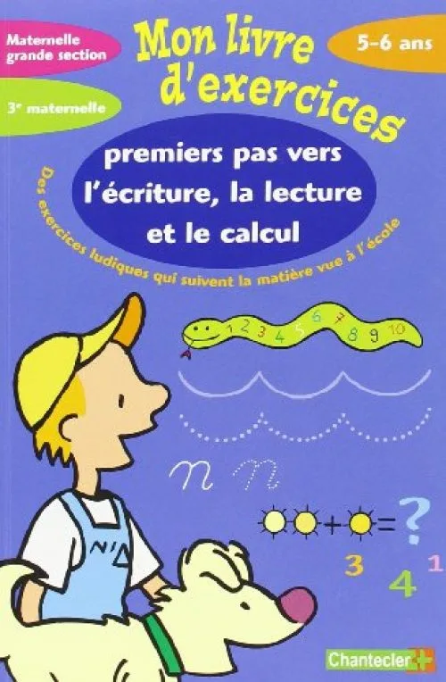 Mon Livre d'Exercices - Ecriture, Lecture et Calcul (5-6 a.)