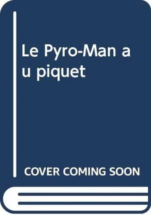 Le Pyro-Man au piquet