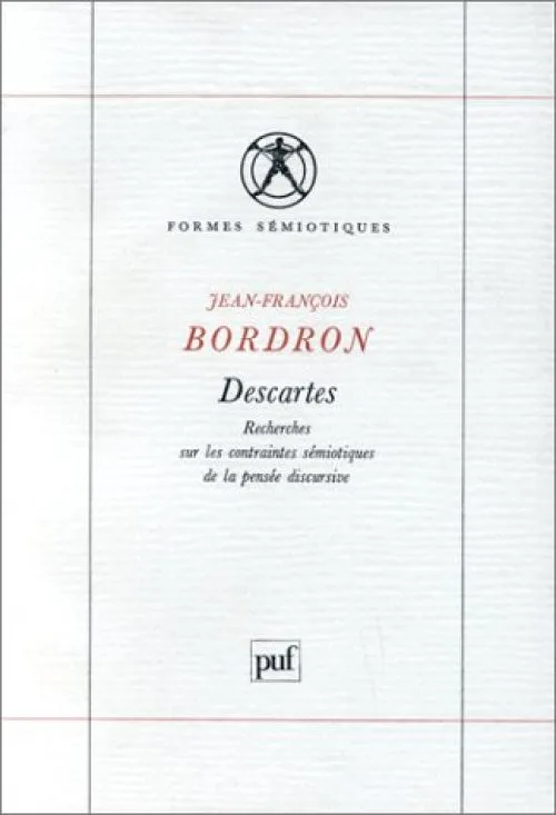 Descartes : Recherches sur les contraintes sémiotiques de la pensée discursive