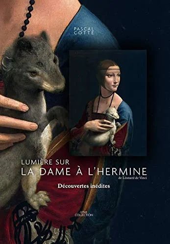 Lumière sur La dame à l'hermine de Léonard de Vinci : Découvertes inédites
