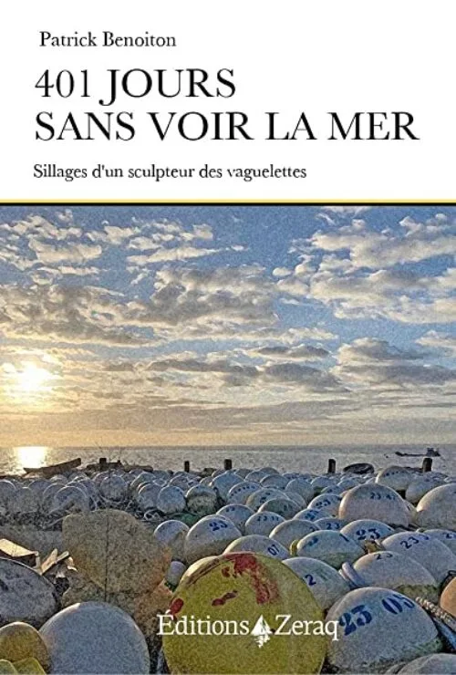 401 jours sans voir la mer: Sillages dun sculpteur de vaguelettes