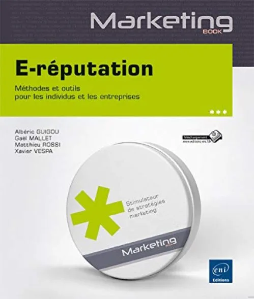 E-réputation - Méthodes et outils pour les individus et les entreprises