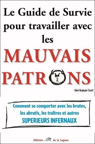 Le Guide de Survie pour travailler avec les mauvais patrons