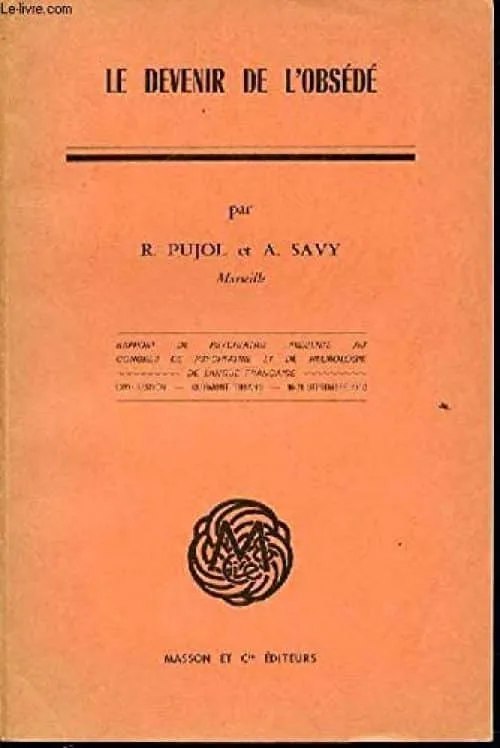 LE DEVENIR DE L'OBSEDE - RAPPORT DE PSYCHIATRIE PRESENTE AU CONGRES DE PSYCHIATRIE ET DE NEUROLOGIE DE LANGUE FRANCAISE / LXVI EME SESSION / CLERMOND-FERRAND : 16-21 SEPTEMBRE 1968.