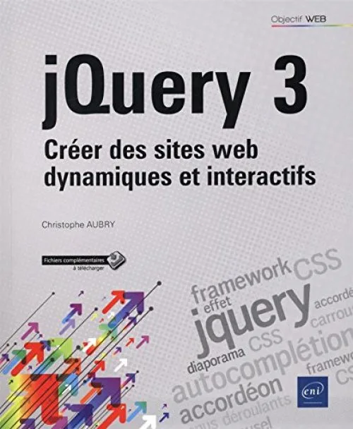jQuery 3 - Créer des sites web dynamiques et interactifs