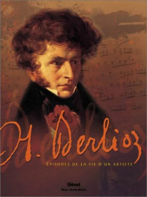 Hector Berlioz - Épisodes de la vie d'un artiste