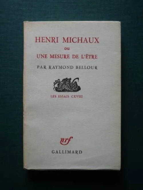 Raymond Bellour. Henri Michaux : Ou une Mesure de l'être