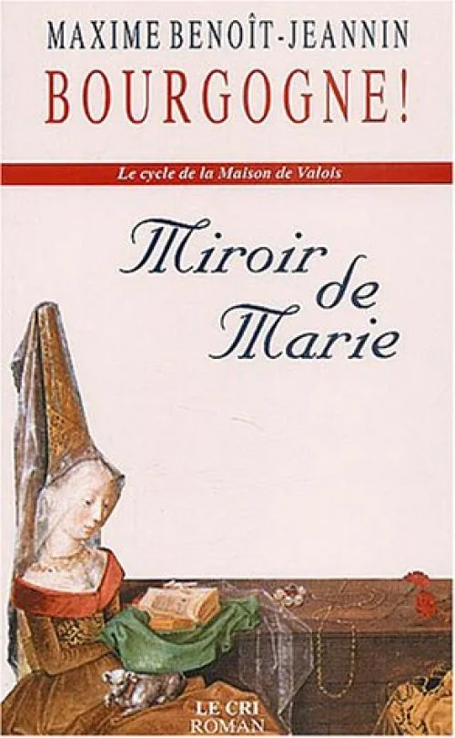 Le cycle de la Maison de Valois, Tome 1 : Miroir de Marie