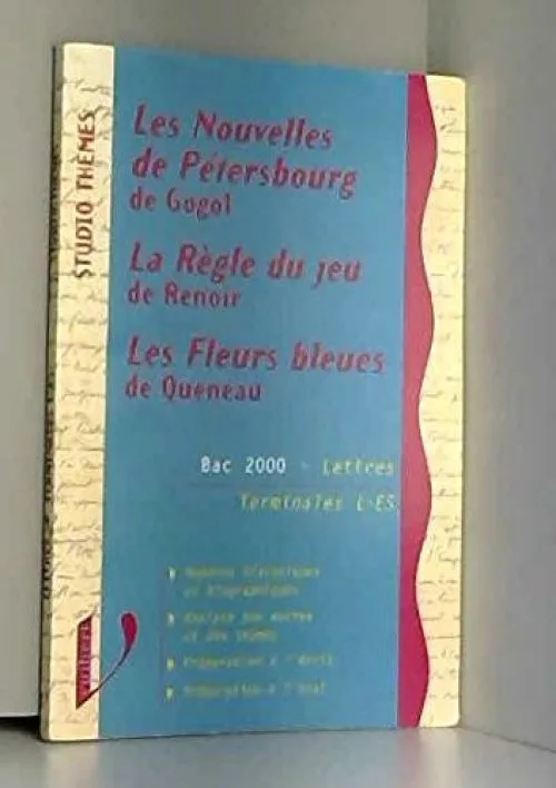 Les nouvelles de Pétersbourg, de Gogol - La règle du jeu, de Renoir - Les fleurs bleues, de Queneau : Bac 2000, lettres, Terminales L, ES