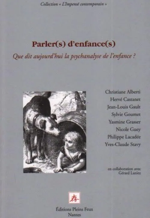 oParler(s) d'enfance(s): Que dit aujourd'hui la psychanalyse de l'enfance ?