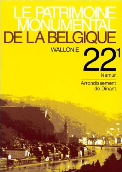 Le Patrimoine monumental de la Belgique. Wallonie, tome 22/1 : Namur - Arrondissement de Dinan