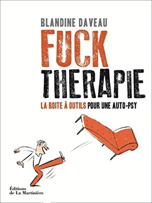 Fuck Thérapie. La Boîte à outils pour une auto-psy