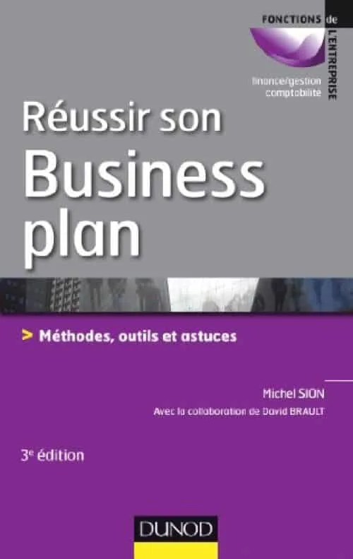 Réussir son business plan - 3e éd. - Méthodes, outils et astuces: Méthodes, outils et astuces