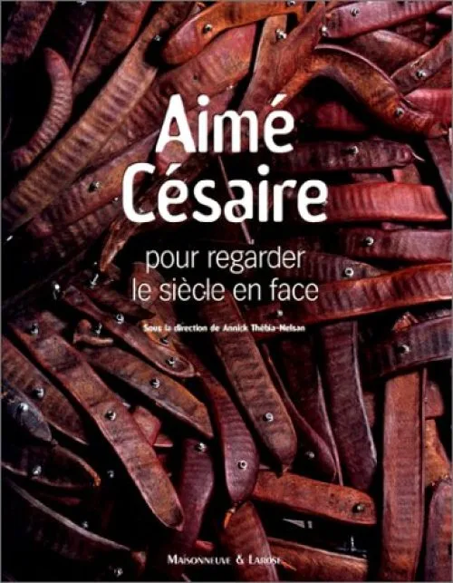 Aimé Césaire, pour regarder le siècle en face