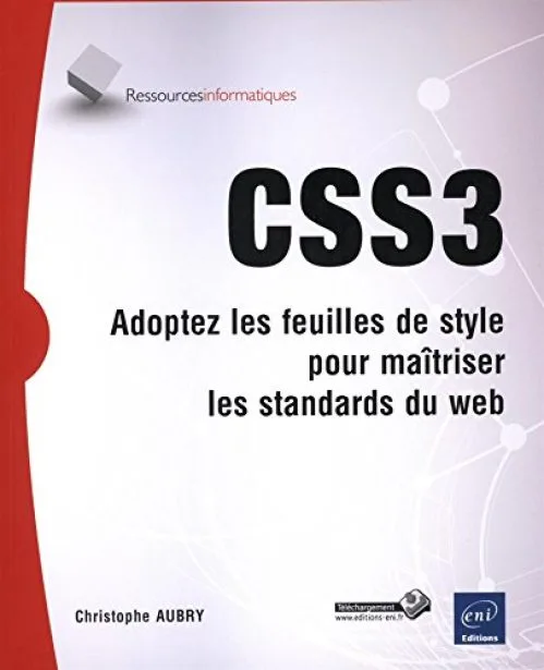 CSS3 - Adoptez les feuilles de style et maîtrisez les standards du web