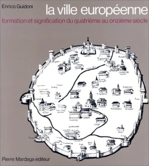 La ville européenne : Formation et signification du quatrième au onzième siècle