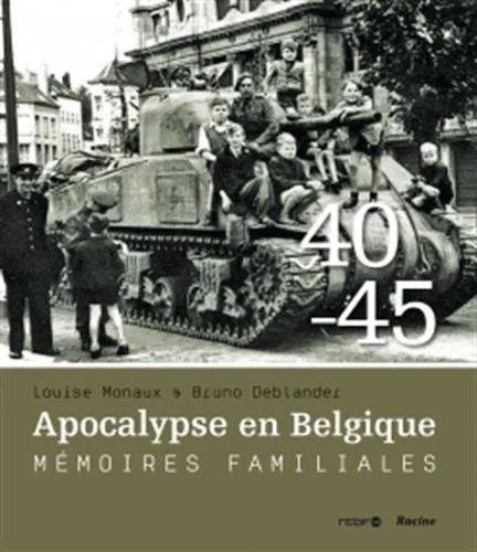 1940-1945 Apocalypse en Belgique: Mémoires familiales