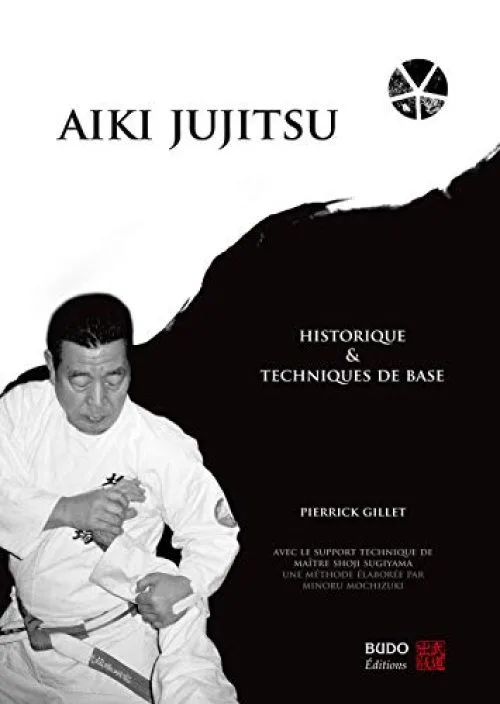 Aïki jujitsu : Historique et techniques de base