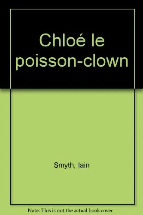 Chloé le poisson-clown by Smyth, Iain, Minssieux, Sabine