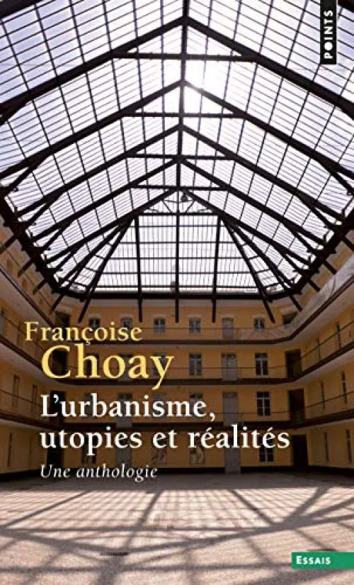 L'urbanisme, utopies et réalités. Une anthologie