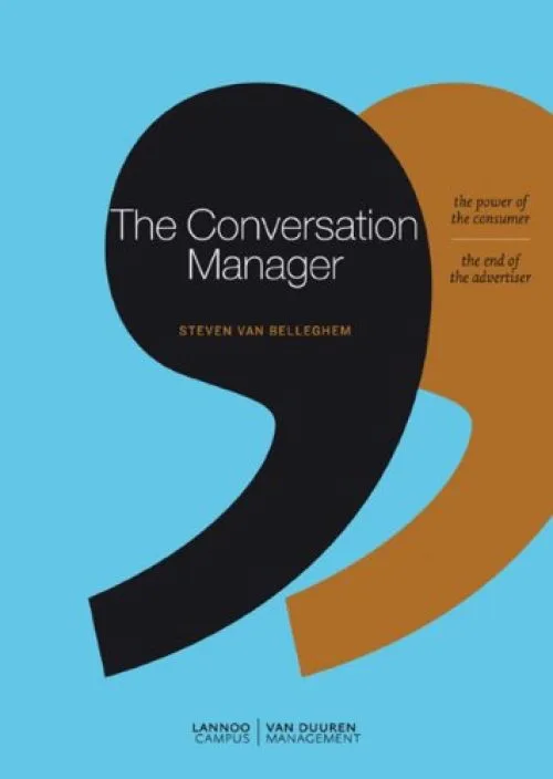 The Conversation Manager: The Power of the Modern Consumer - the End of the Traditional Advertiser