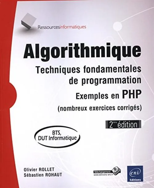 Algorithmique - Techniques fondamentales de programmation - Exemples en PHP (nombreux exercices corrigés) - 2ième édition (BTS, DUT Informatique)