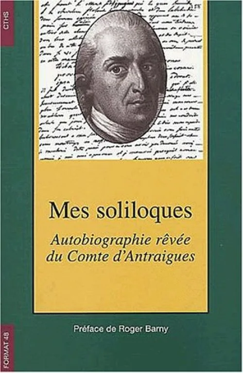 Mes soliloques. : Autobiographie rêvée du Comte d'Antraigues