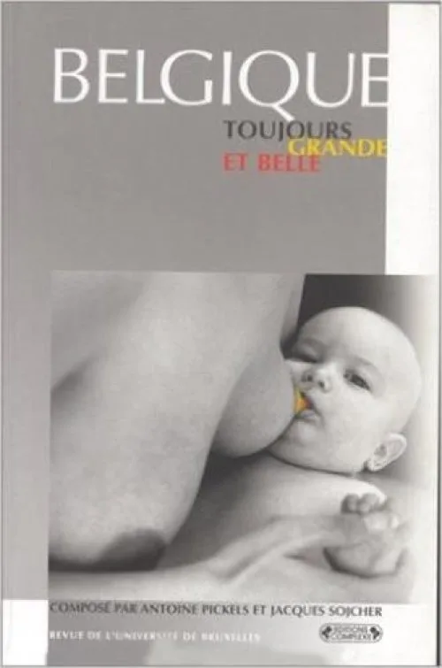 Belgique, toujours grande et belle (+ cahier d'illustrations couleur)