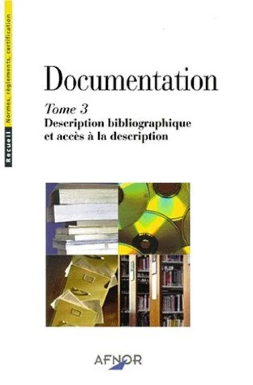 Documentation. Tome 3, Description et accès à la description, 7ème édition