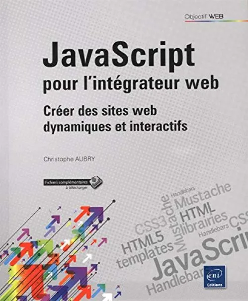 JavaScript pour l'intégrateur web - Créer des sites web dynamiques et interactifs