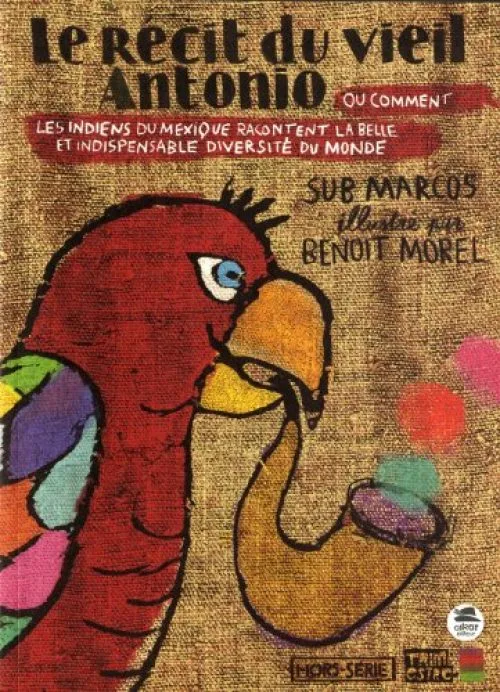 Le récit du vieil Antonio, ou quand les indiens du Chiapas nous racontent l'indispensable diversité du monde