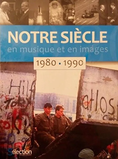 Notre siècle en musique et en images : 1980 - 1990 (inclus DVD + CD)