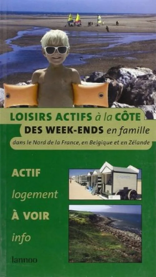 Guide des loisirs actifs à la Côte : des weeks-ends en famille dans le Nord de la France, en Belgique et en Zélande