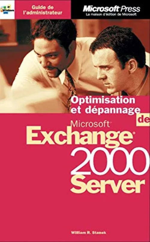 Optimisation et depannage de ms exchange 2000 server - livre de reference - francais