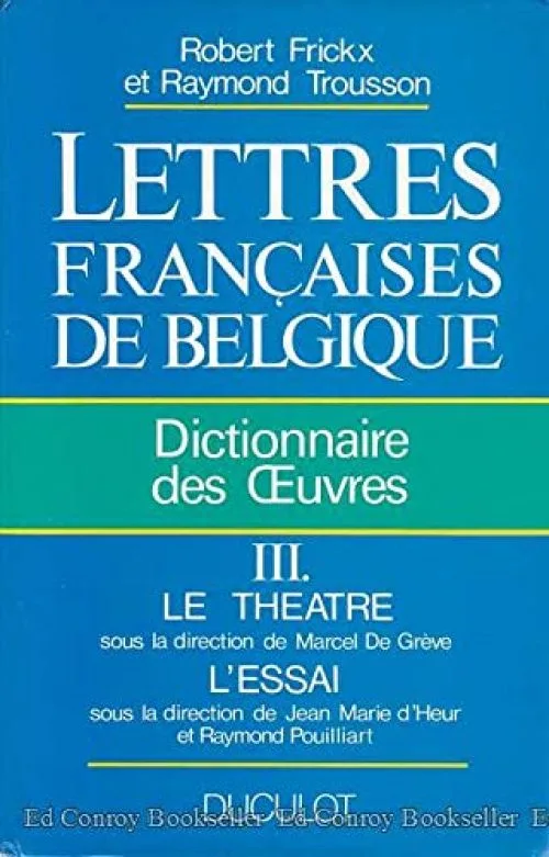 Lettres françaises de Belgique. Le théâtre et l'essai, tome3