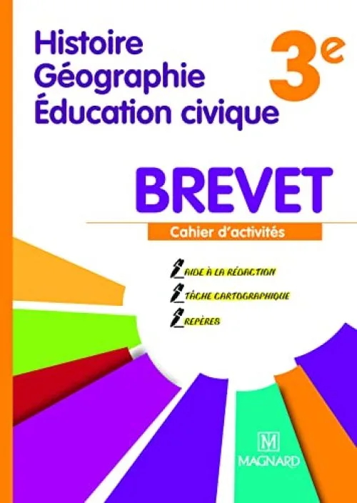Histoire-Géographie Educations civique Brevet 3e : Cahier d'activités spécial Brevet