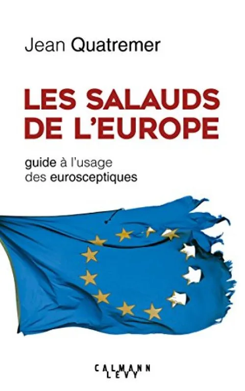 Les salauds de l'Europe: Guide à l'usage des eurosceptiques