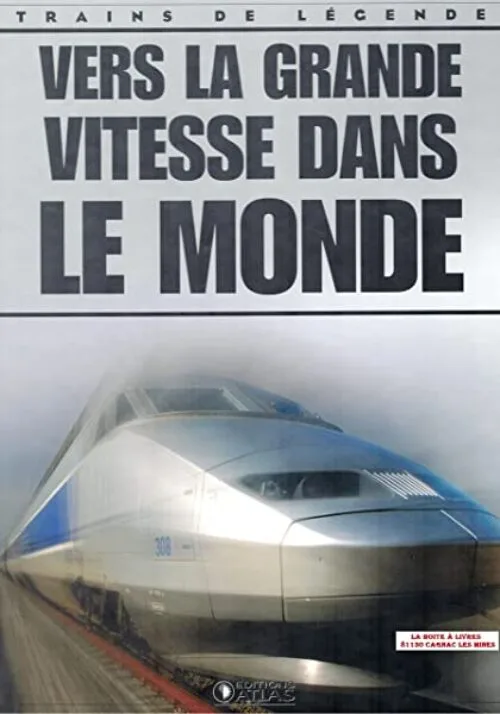 Vers la grande vitesse dans le monde, Trains de légende, Transport, Rail, Ferroviaire, Locomotive, cheminots