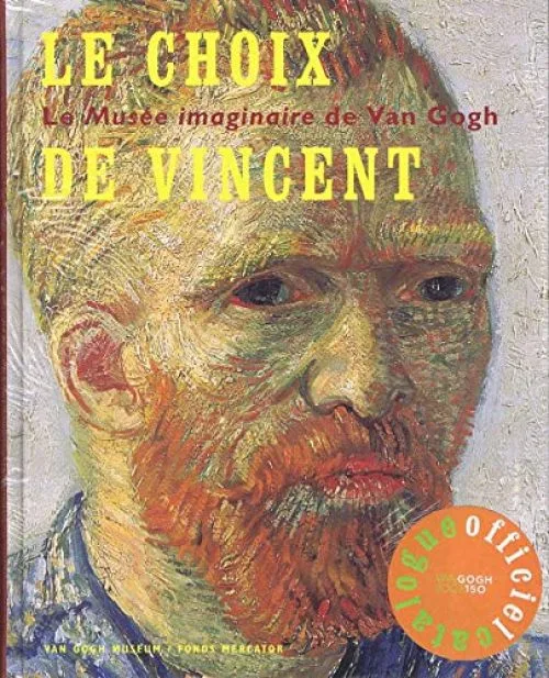Le choix de Vincent: Le Musée imaginaire de Van Gogh