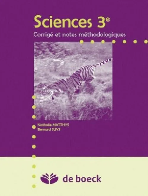 Sciences 3e - Biologie, Chimie, Physique - Corrige et Notes Methodologiques Biologie, Chimie, Physiq