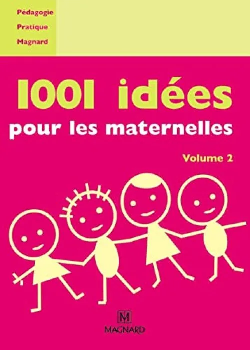1001 idées pour les maternelles : Volume 2