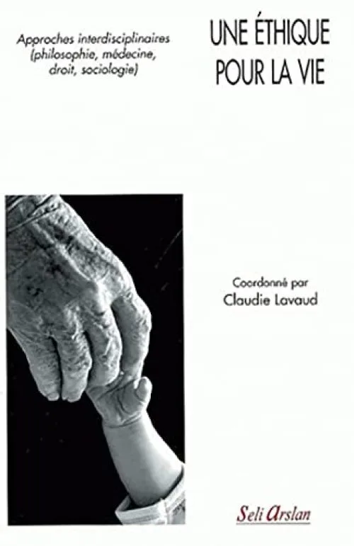 Une éthique pour la vie : Approches interdisciplinaires (philosophie, médecin...