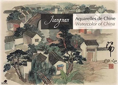 JIANGNAN - AQUARELLES DE CHINE/WATERCOLOR OF CHINA
