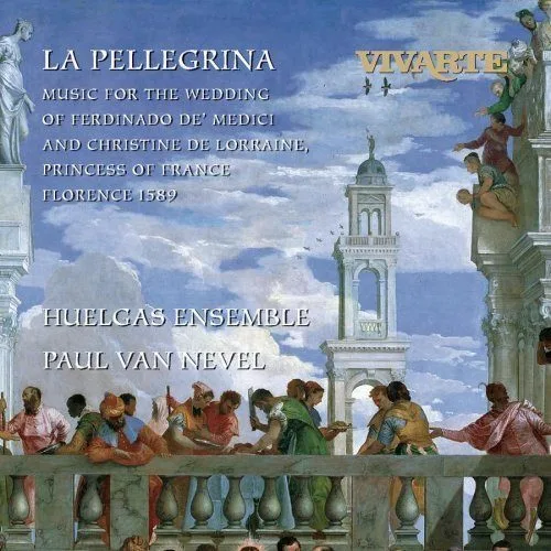 La Pellegrina - Music for the Wedding of Ferdinando De Medici and Christine de Lorraine, Princess of France, Florence 1589 by Van Nevel, Paul (1998-11-10)