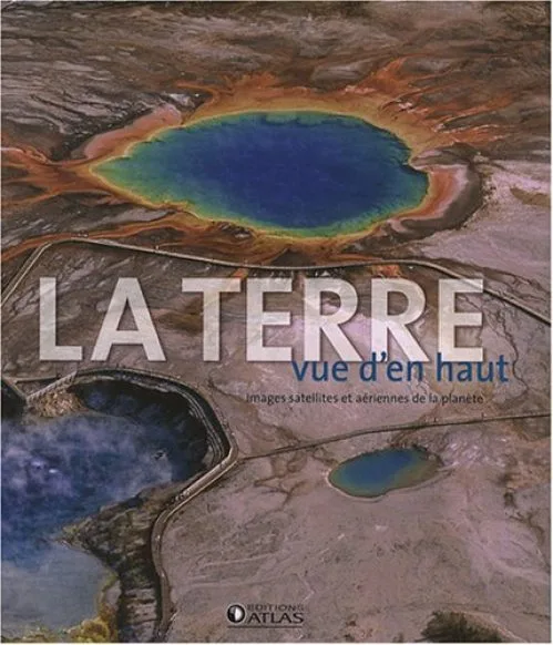 La Terre vue d'en haut : Images satellites et aériennes de la planète