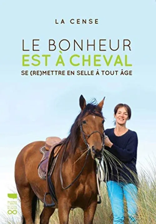 Le bonheur est à cheval - Se (re)mettre en selle à tout âge