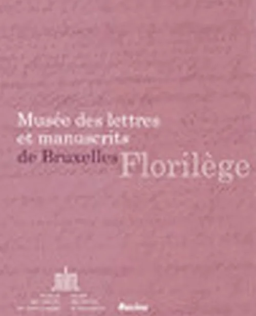 Musée des lettres et manuscrits de Bruxelles : Florilège