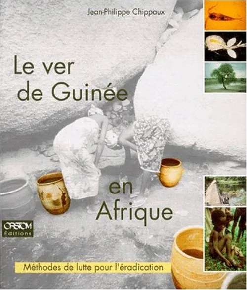 Le Ver de Guinée en Afrique. Méthodes de lutte pour l'éradication