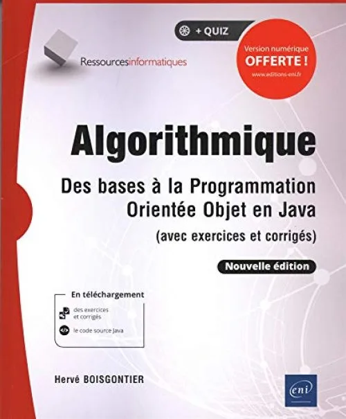 Algorithmique - Des bases à la programmation orientée objet en Java (avec exercices et corrigés) (Nouvelle édition)