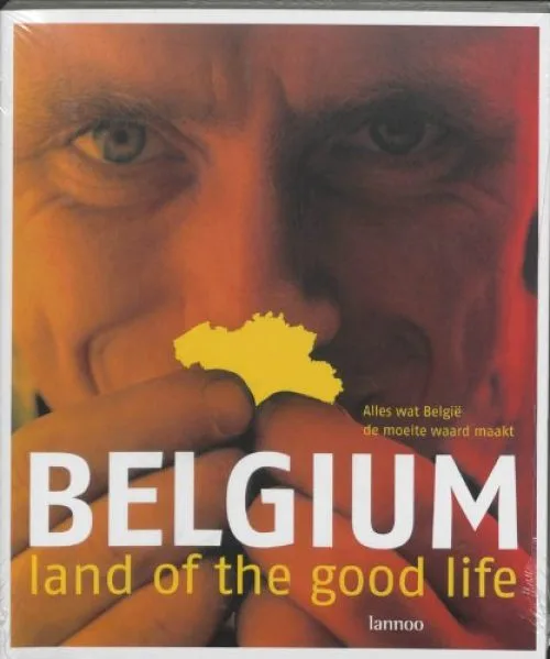 Belgium land of the good life - Nederlandse versie: Alles wat België de moeite waard maakt